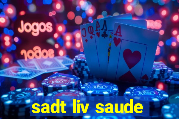 sadt liv saude